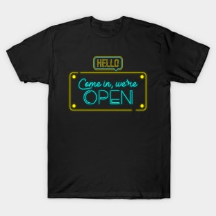 Come In We're Open T-Shirt